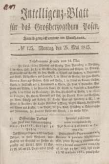 Intelligenz-Blatt für das Großherzogthum Posen. 1845, № 125 (26 Mai) + dod.