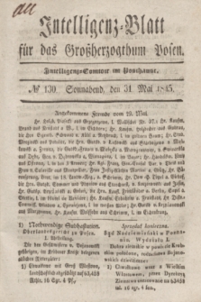 Intelligenz-Blatt für das Großherzogthum Posen. 1845, № 130 (31 Mai) + dod.