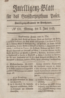 Intelligenz-Blatt für das Großherzogthum Posen. 1845, № 131 (2 Juni) + dod.