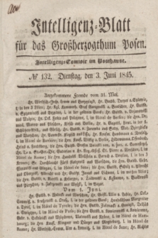 Intelligenz-Blatt für das Großherzogthum Posen. 1845, № 132 (3 Juni)