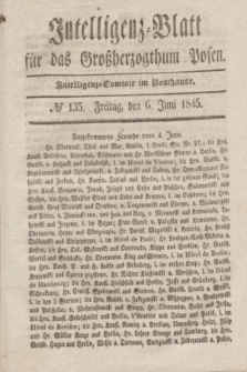 Intelligenz-Blatt für das Großherzogthum Posen. 1845, № 135 (6 Juni) + dod.