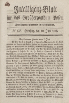 Intelligenz-Blatt für das Großherzogthum Posen. 1845, № 138 (10 Juni)