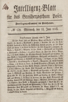 Intelligenz-Blatt für das Großherzogthum Posen. 1845, № 139 (11 Juni)