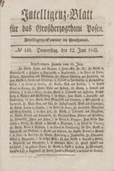 Intelligenz-Blatt für das Großherzogthum Posen. 1845, № 140 (12 Juni)
