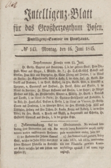 Intelligenz-Blatt für das Großherzogthum Posen. 1845, № 143 (16 Juni)