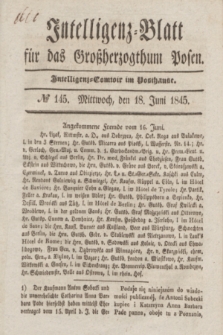 Intelligenz-Blatt für das Großherzogthum Posen. 1845, № 145 (18 Juni)
