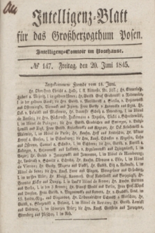 Intelligenz-Blatt für das Großherzogthum Posen. 1845, № 147 (20 Juni)