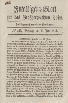 Intelligenz-Blatt für das Großherzogthum Posen. 1845, № 155 (30 Juni) + dod.