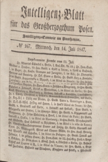 Intelligenz-Blatt für das Großherzogthum Posen. 1847, № 167 (14 Juli) + dod.