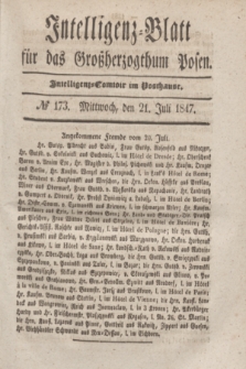 Intelligenz-Blatt für das Großherzogthum Posen. 1847, № 173 (21 Juli) + dod.
