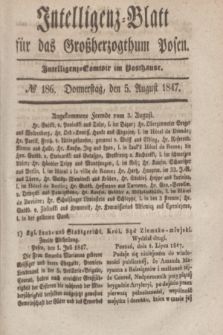 Intelligenz-Blatt für das Großherzogthum Posen. 1847, № 186 (5 August)