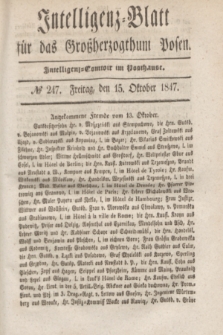 Intelligenz-Blatt für das Großherzogthum Posen. 1847, № 247 (15 Oktober) + dod.