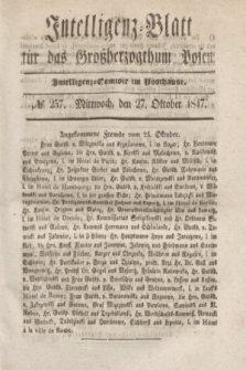 Intelligenz-Blatt für das Großherzogthum Posen. 1847, № 257 (27 Oktober) + dod.