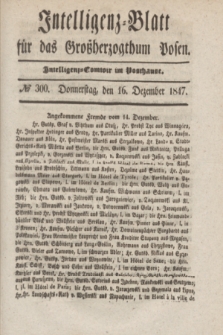 Intelligenz-Blatt für das Großherzogthum Posen. 1847, № 300 (16 Dezember)
