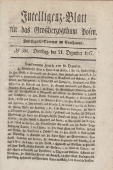 Intelligenz-Blatt für das Großherzogthum Posen. 1847, № 304 (21 Dezember) + dod.