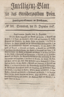 Intelligenz-Blatt für das Großherzogthum Posen. 1847, № 308 (25 Dezember) + dod.