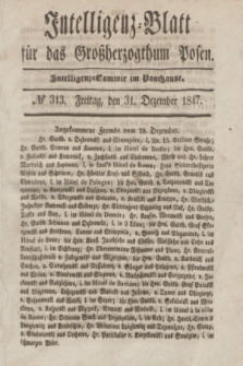 Intelligenz-Blatt für das Großherzogthum Posen. 1847, № 313 (31 Dezember)