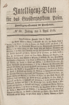 Intelligenz-Blatt für das Großherzogthum Posen. 1846, № 80 (3 April) + dod.