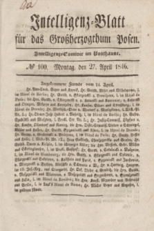 Intelligenz-Blatt für das Großherzogthum Posen. 1846, № 100 (27 April) + dod.