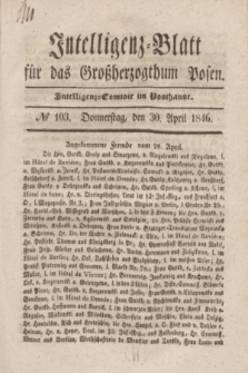 Intelligenz-Blatt für das Großherzogthum Posen. 1846, № 103 (30 April)