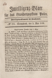 Intelligenz-Blatt für das Großherzogthum Posen. 1846, № 111 (9 Mai) + dod.