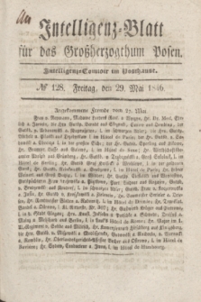 Intelligenz-Blatt für das Großherzogthum Posen. 1846, № 128 (29 Mai)