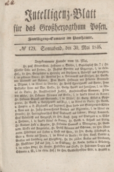 Intelligenz-Blatt für das Großherzogthum Posen. 1846, № 129 (30 Mai) + dod.
