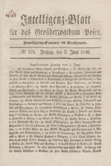 Intelligenz-Blatt für das Großherzogthum Posen. 1846, № 134 (5 Juni)