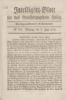 Intelligenz-Blatt für das Großherzogthum Posen. 1846, № 136 (8 Juni) + dod.