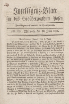 Intelligenz-Blatt für das Großherzogthum Posen. 1846, № 138 (10 Juni)