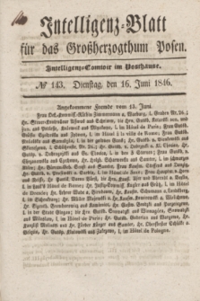 Intelligenz-Blatt für das Großherzogthum Posen. 1846, № 143 (16 Juni)