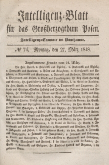 Intelligenz-Blatt für das Großherzogthum Posen. 1848, № 74 (27 März) + dod.