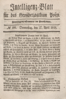 Intelligenz-Blatt für das Großherzogthum Posen. 1848, № 101 (27 April)