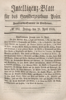 Intelligenz-Blatt für das Großherzogthum Posen. 1848, № 102 (28 April)