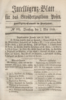 Intelligenz-Blatt für das Großherzogthum Posen. 1848, № 105 (2 Mai)
