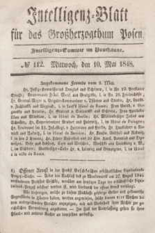 Intelligenz-Blatt für das Großherzogthum Posen. 1848, № 112 (10 Mai)