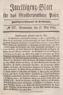 Intelligenz-Blatt für das Großherzogthum Posen. 1848, № 127 (27 Mai)