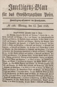 Intelligenz-Blatt für das Großherzogthum Posen. 1848, № 140 (12 Juni) + dod.