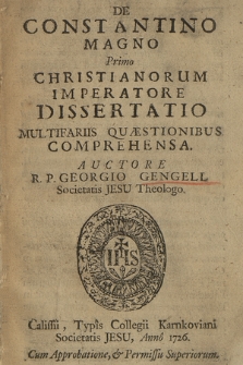 De Constantino Magno Primo Christianorum Imperatore Dissertatio Multifariis Quæstionibus Comprehensa