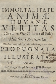 De Immortalitate Animæ Humanæ Veritas [...] Multisariis Quæstionibus [...] Propugnata [et] Illustrata