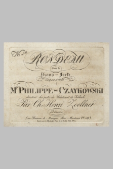 Rondeau : pour le piano-forte : composé et dedié à Mr Philippe de Czaykowski directeur des postes de Palatinat de Kalisch