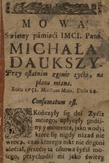 Mowa Swietey pamięći Imci. Pana, Michała Daukszy, Przy ostatnim zgonie zyćia, na placu miana, Roku 1751. Miesiąca Maja, Dnia 14