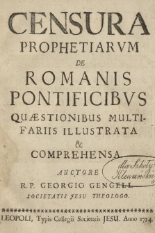 Censvra Prophetiarvm De Romanis Pontificibvs Quæstionibus Multifariis Illustrata & Comprehensa