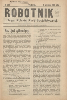 Robotnik : organ Polskiej Partji Socjalistycznej (Frakcja Rewolucyjna). 1909, nr 239 (14 września) - wyd. zagraniczne