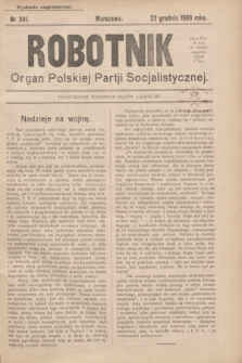 Robotnik : organ Polskiej Partji Socjalistycznej (Frakcja Rewolucyjna). 1909, nr 241 (22 grudnia) - wyd. zagraniczne