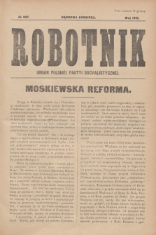 Robotnik : organ Polskiej Partji Socjalistycznej (Frakcja Rewolucyjna). 1915, № 267 (maj)