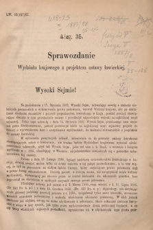 [Kadencja V, sesja V, al. 35] Alegata do Sprawozdań Stenograficznych z Piątej Sesyi Piątego Peryodu Sejmu Krajowego Królestwa Galicyi i Lodomeryi wraz z Wielkiem Księstwem Krakowskiem z r. 1887/8. Alegat 35