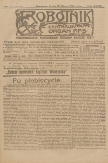 Robotnik : centralny organ P.P.S. R.27, nr 77 (23 marca 1921) = nr 1219