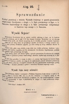 [Kadencja V, sesja V, al. 90] Alegata do Sprawozdań Stenograficznych z Piątej Sesyi Piątego Peryodu Sejmu Krajowego Królestwa Galicyi i Lodomeryi wraz z Wielkiem Księstwem Krakowskiem z r. 1887/8. Alegat 90