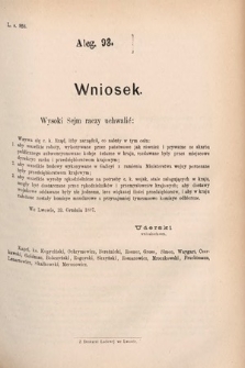 [Kadencja V, sesja V, al. 93] Alegata do Sprawozdań Stenograficznych z Piątej Sesyi Piątego Peryodu Sejmu Krajowego Królestwa Galicyi i Lodomeryi wraz z Wielkiem Księstwem Krakowskiem z r. 1887/8. Alegat 93